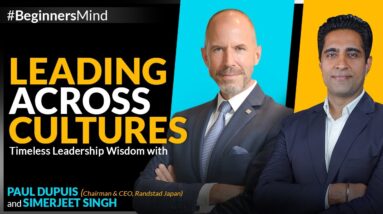 Leading Across Cultures | Timeless Leadership Wisdom by Paul Dupuis (CEO Randstad) & Simerjeet Singh